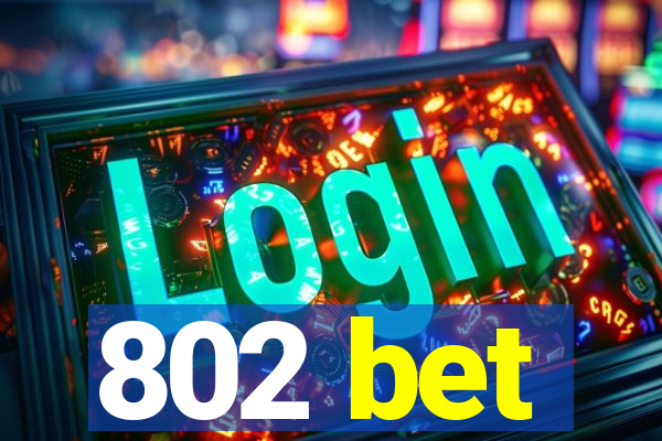 802 bet